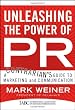 Unleashing the Power of PR: A Contrarian's Guide to Marketing and Communication (J-B International Association of Business Communicators)