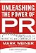 Unleashing the Power of PR: A Contrarian s Guide to Marketing and Communication (J-B International Association of Business Communicators)