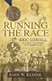 Running the Race: Eric Liddell -- Olympic Champion and Missionary