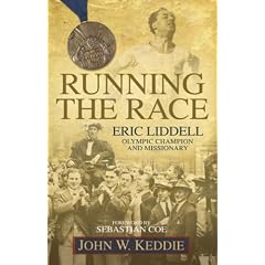 Running the Race: Eric Liddell -- Olympic Champion and Missionary