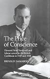 The price of conscience : Howard Noel Nankivell and labour unrest in the British Caribbean in 1937 and 1938