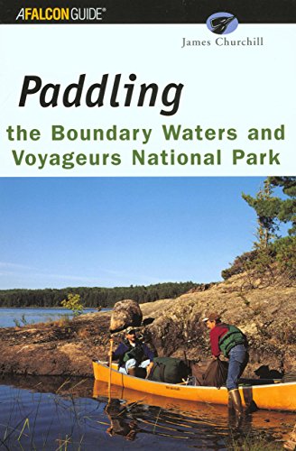 Paddling the Boundary Waters and Voyageurs National Park (Regional Paddling Series)
