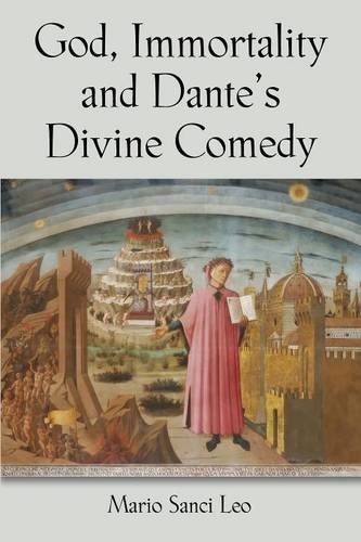 God, Immortality and Dante S Divine Comedy - A Search for the Meaning of Life