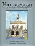 Hillsborough : an illustrated history and companion