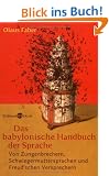 Das babylonische Handbuch der Sprache. Von Zungenbrechern, Schwiegermuttersprachen und Freudschen Versprechern