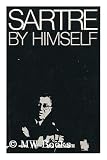 Sartre by himself: A film directed by Alexandre Astruc and Michel Contat with the participation of Simone de Beauvoir, Jacques-Larent Bost, Andre Gorz, Jean Pouillon