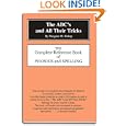 The ABC's and All Their Tricks: The Complete Reference Book of Phonics and Spelling by Margaret M. Bishop