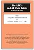 The ABC's and All Their Tricks: The Complete Reference Book of Phonics and Spelling