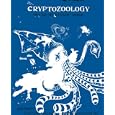 Cryptozoology: Out of Time Place Scale by Raechell Smith, Mark Bessire, and Loren Coleman