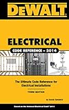 DEWALT Electrical Code Reference: Based on the NEC 2014 (DEWALT Series)
