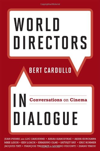 World Directors in Dialogue: Conversations on Cinema, by Bert Cardullo