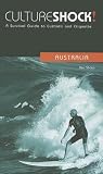 Culture Shock! Australia: A Survival Guide to Customs and Etiquette (Culture Shock! Australia)