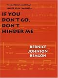 If You Dont Go, Dont Hinder Me: The African American Sacred Song Tradition (Abraham Lincoln Lecture)