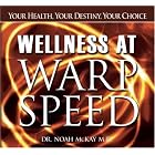 Click here to buy Wellness at Warp Speed: Your Health, Your Destiny, Your Choice by Noah McKay.