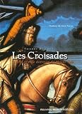 Les Croisades : La plus grande aventure du Moyen�ge