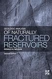 Geologic Analysis of Naturally Fractured Reservoirs, Second Edition