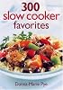 300 Slow Cooker Favorites