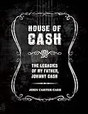House of Cash: The Legacies of my Father, Johnny Cash