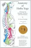 Anatomy of Hatha Yoga: A Manual for Students, Teachers, and Practitioners 1st (first) Edition by H. David Coulter (2002)