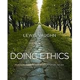 doing ethics moral reasoning and contemporary issues second edition
