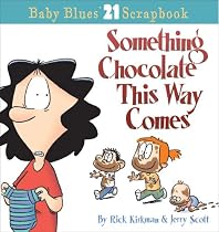 Something Chocolate This Way Comes: A Baby Blues Collection (Baby Blues Scrapbook #21)