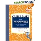 Click here to buy Career Diary of a Web Designer (Gardner's Guide series) by  C. R. Bell.