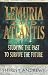 Lemuria & Atlantis: Studying the Past to Survive the Future