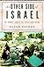 The Other Side of Israel: My Journey Across the Jewish/Arab Divide