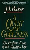A Quest for Godliness: The Puritan Vision of the Christian Life
