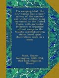 The camping ideal, the new human race; a brief survey of the summer and winter outdoor camp movement in the United States, with particular reference ... based upon observations made on a secon