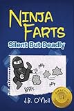 Ninja Farts: Silent But Deadly (The Disgusting Adventures of Milo Snotrocket)