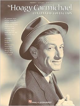 The Hoagy Carmichael Centennial Collection Hoagy Carmichael