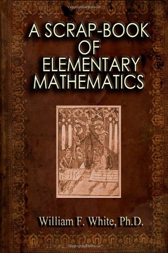 a scrap book of elementary mathematics