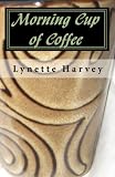 Morning Cup of Coffee: Daily Doses to Jumpstart Your Day (Volume 1)