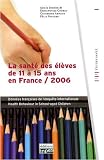 La sant� des �l�ves de 11 � 15 ans en France / 2006 : Donn�es fran�aises de l'enqu�te internationale Health Behaviour in School-aged Children (HSBC)