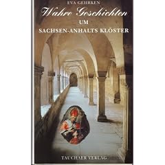 Wahre Geschichten um Sachsen-Anhalts Kl�ster