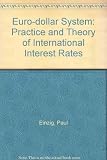 The Euro-dollar system : practice and theory of international interest rates