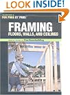Framing: Floors, Walls, and Ceilings (For Pros By Pros)