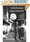 The New York Schools of Music and the Visual Arts (Studies in Contemporary Music and Culture)
