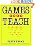 Games That Teach: Experiential Activities for Reinforcing Training