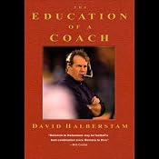 Education of a Coach | [David Halberstam]