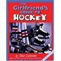 Girlfriend's Guide to Hockey (The Girlfriend's Guide to...)