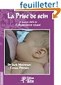 La Prise de sein et autres clefs de l'allaitement r�ussi