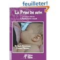 La Prise de sein et autres clefs de l'allaitement r�ussi