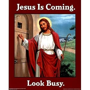 Jesus Is Coming (Look Busy) Art Poster Print, (16x20) 