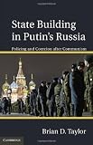 State Building in Putins Russia: Policing and Coercion after Communism
