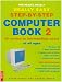 The Really, Really, Really Easy Step-by-Step Computer Book 2: For Novices of All Ages Bk.2: For Novices of All Ages: For Novices of All Ages Bk.2