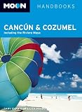 Moon Cancun and Cozumel: Including Tulum and the Riviera Maya (Moon Handbooks)