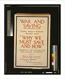 Historic Print (M): War and saving. Every man and woman should read Why we must save and how