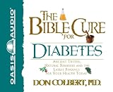 The Bible Cure for Diabetes: Ancient Truths, Natural Remedies and the Latest Findings for Your Health Today The Bible Cure for Diabetes: Ancient Truths, Natural Remedies and the Latest Findings for Your Health Today
